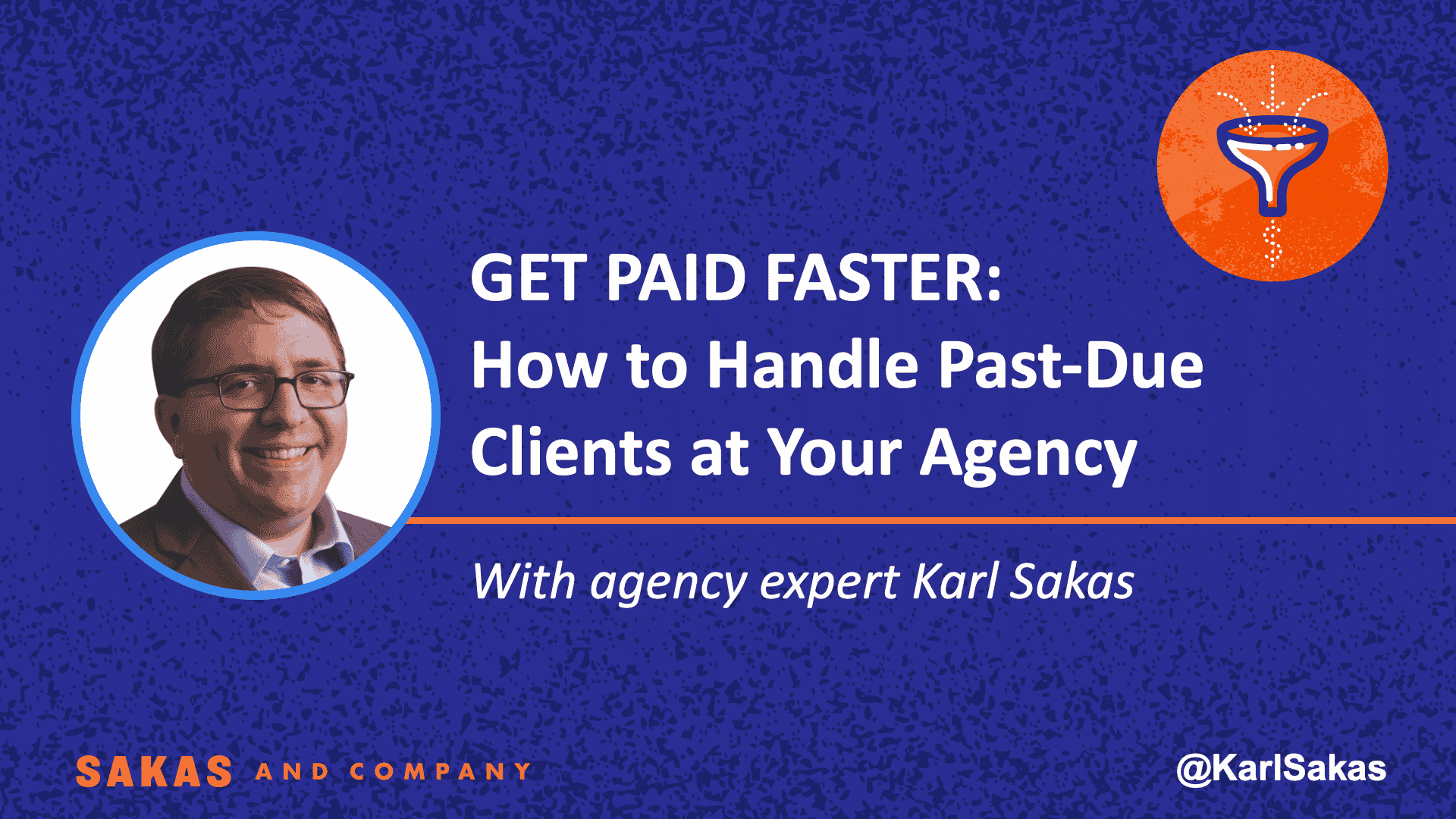 get-paid-faster-agency-collections-training-webinar-thumbnail-karl-sakas Get Paid Faster: Agency Collections training from Karl Sakas